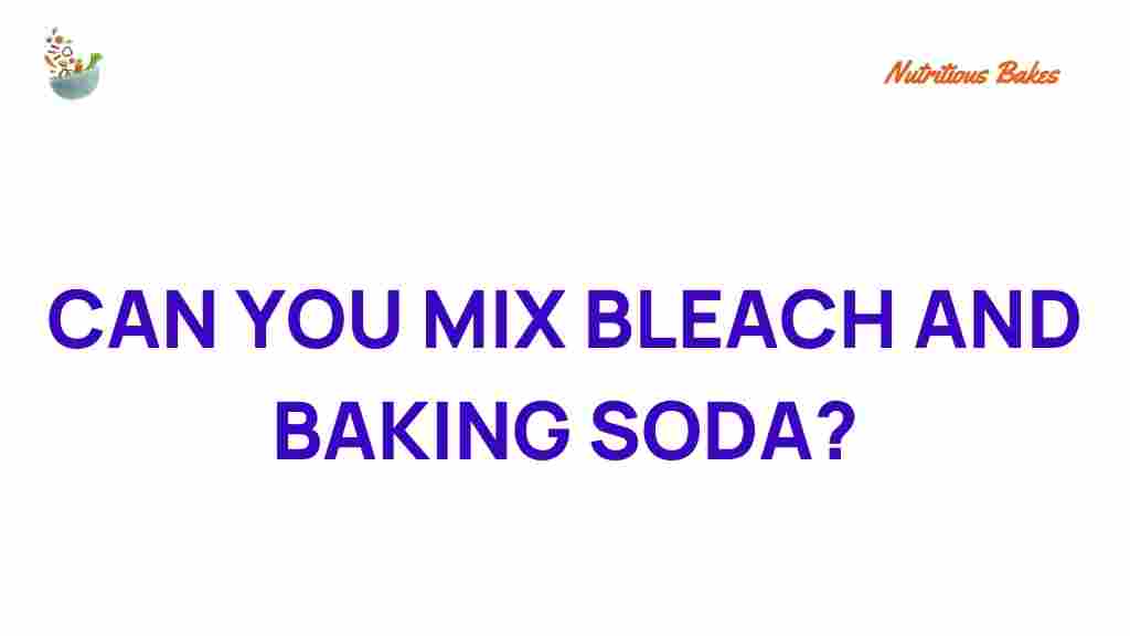 can-you-mix-bleach-and-baking-soda