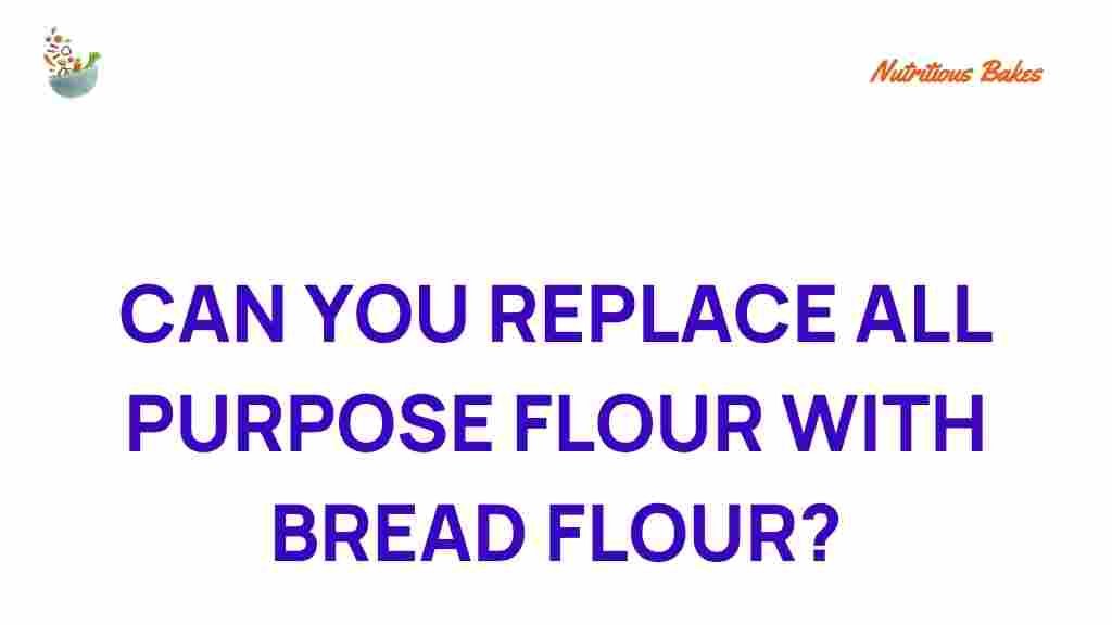 can-bread-flour-replace-all-purpose-flour
