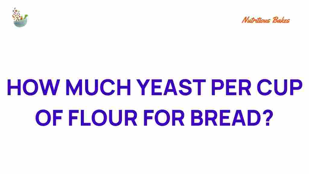 how-much-yeast-per-cup-of-flour