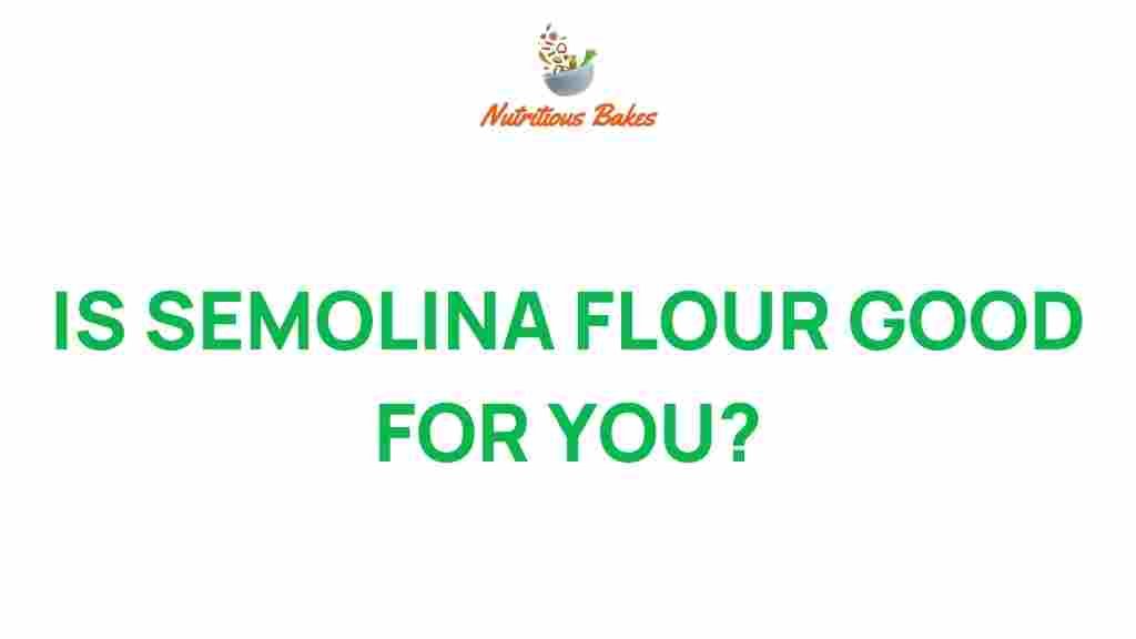 uncover-health-benefits-semolina-flour