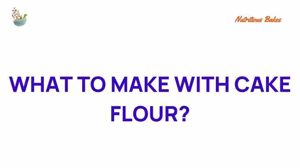 what-to-make-with-cake-flour