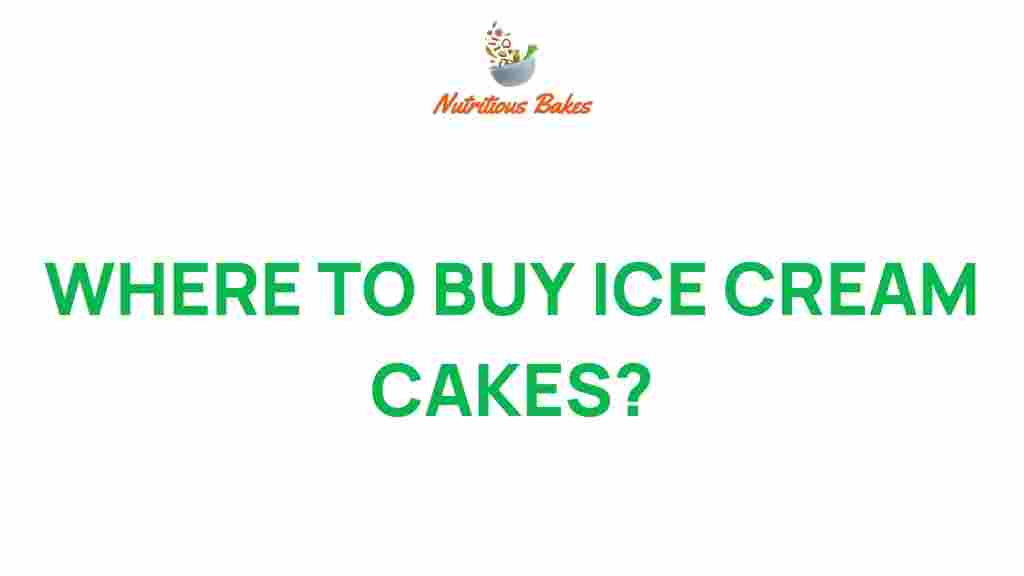 where-to-buy-ice-cream-cakes
