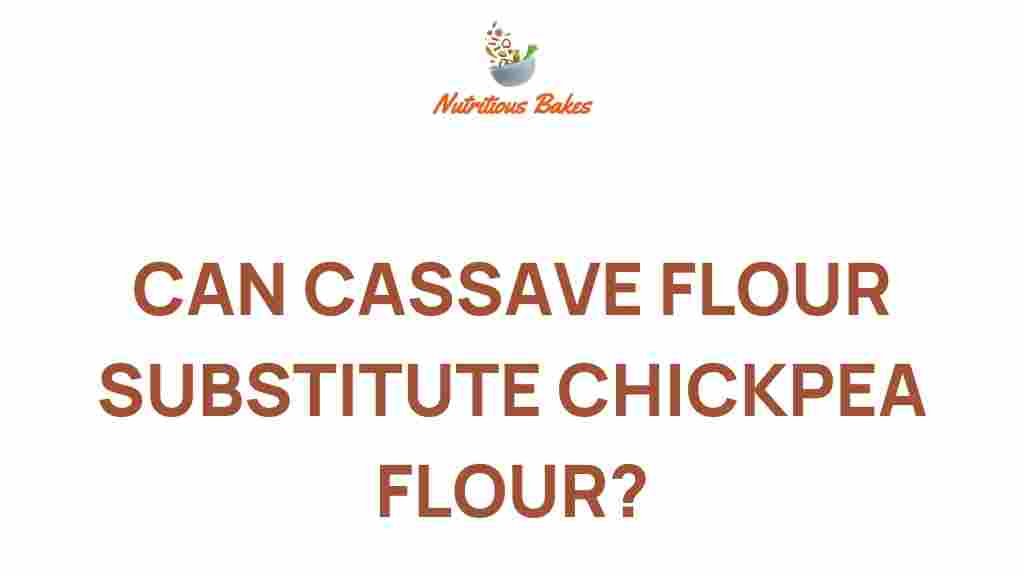 can-cassava-flour-substitute-chickpea-flour