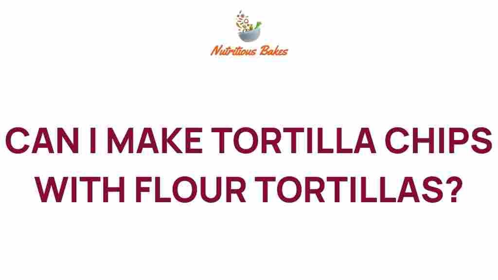 can-flour-tortillas-become-chips