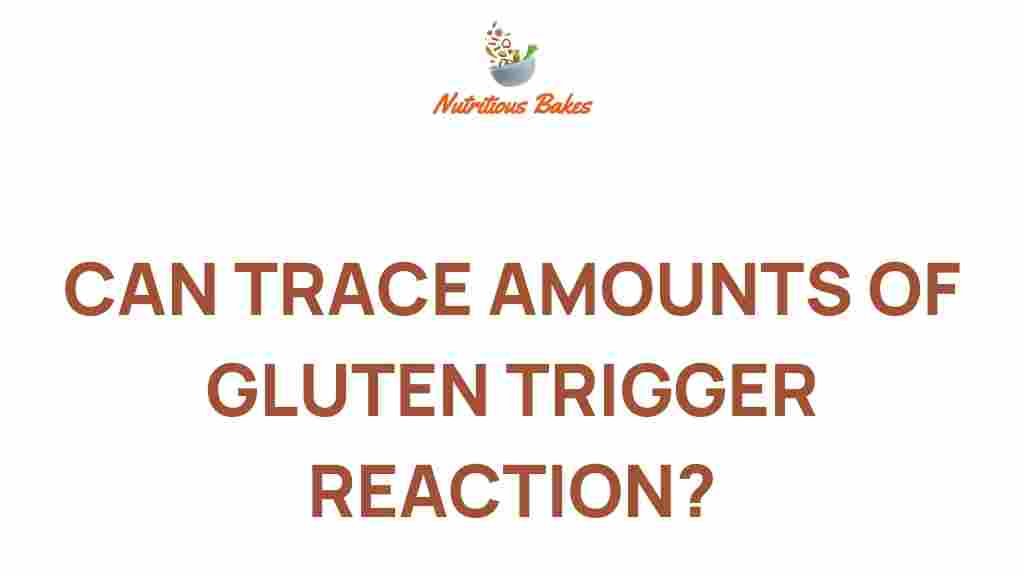 can-trace-amounts-of-gluten-trigger-reaction