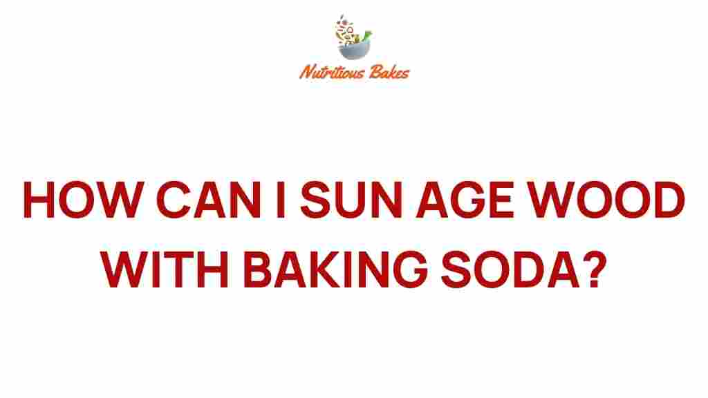 sun-aging-wood-baking-soda
