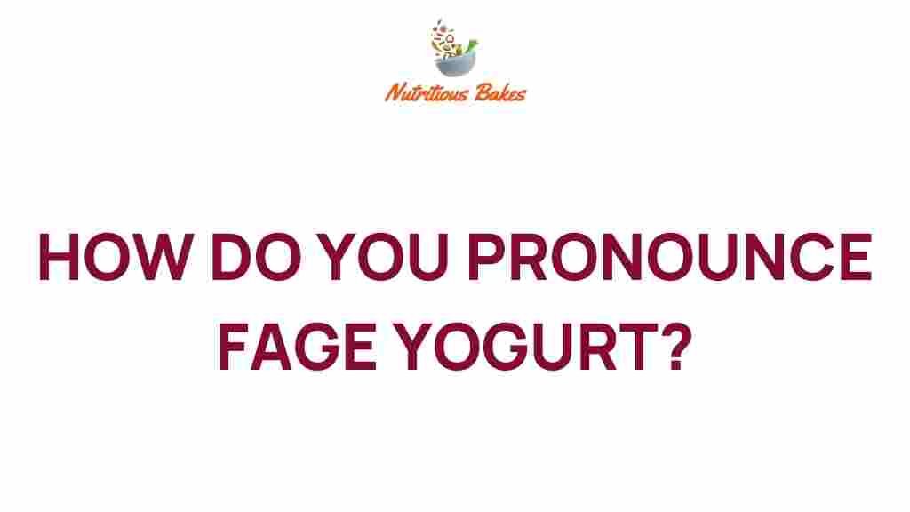 fage-yogurt-pronunciation