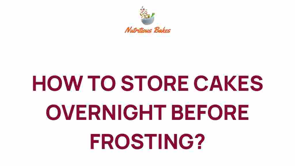 how-to-store-cakes-overnight