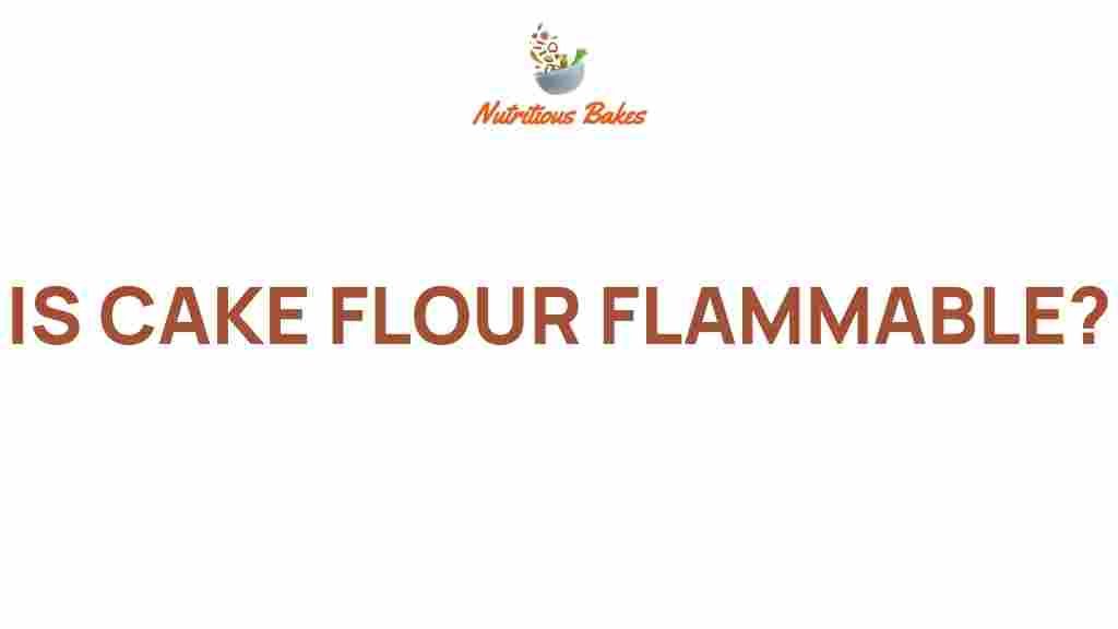 is-cake-flour-flammable