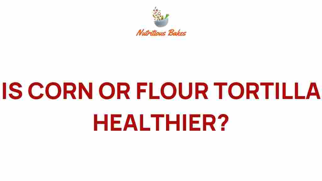 corn-tortillas-vs-flour-tortillas-healthier