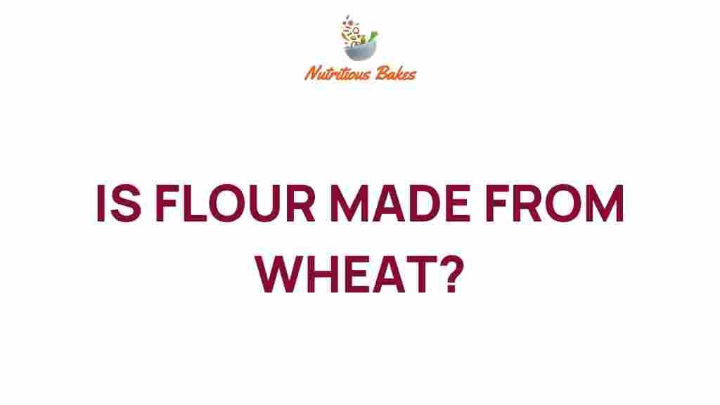 is-flour-made-from-wheat