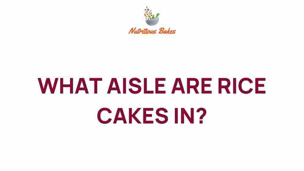 what-aisle-are-rice-cakes-in