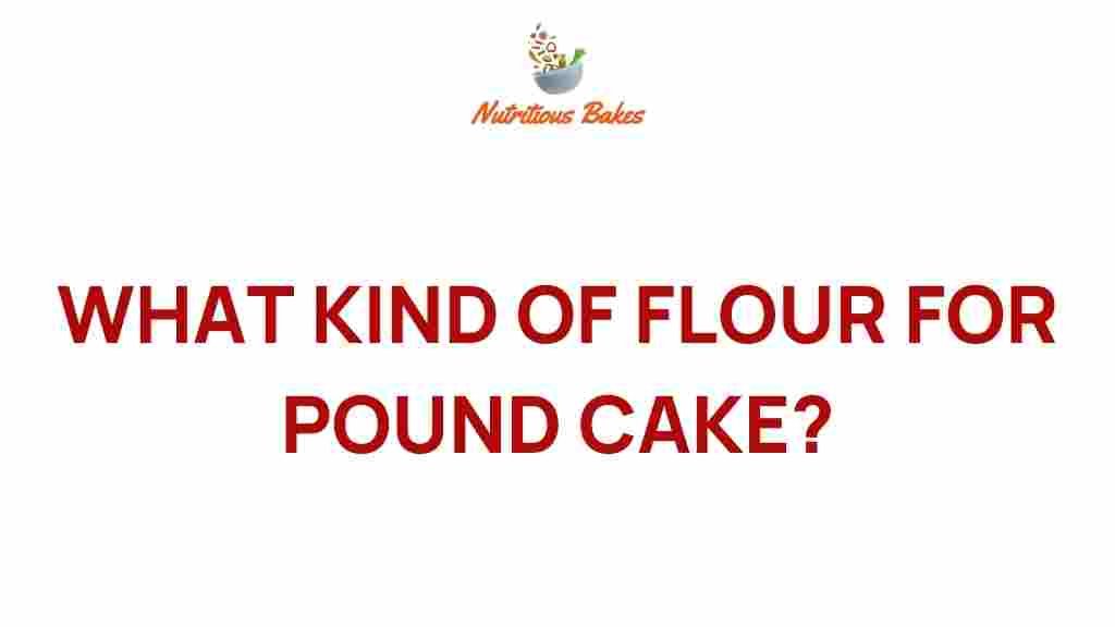 what-kind-of-flour-for-pound-cake