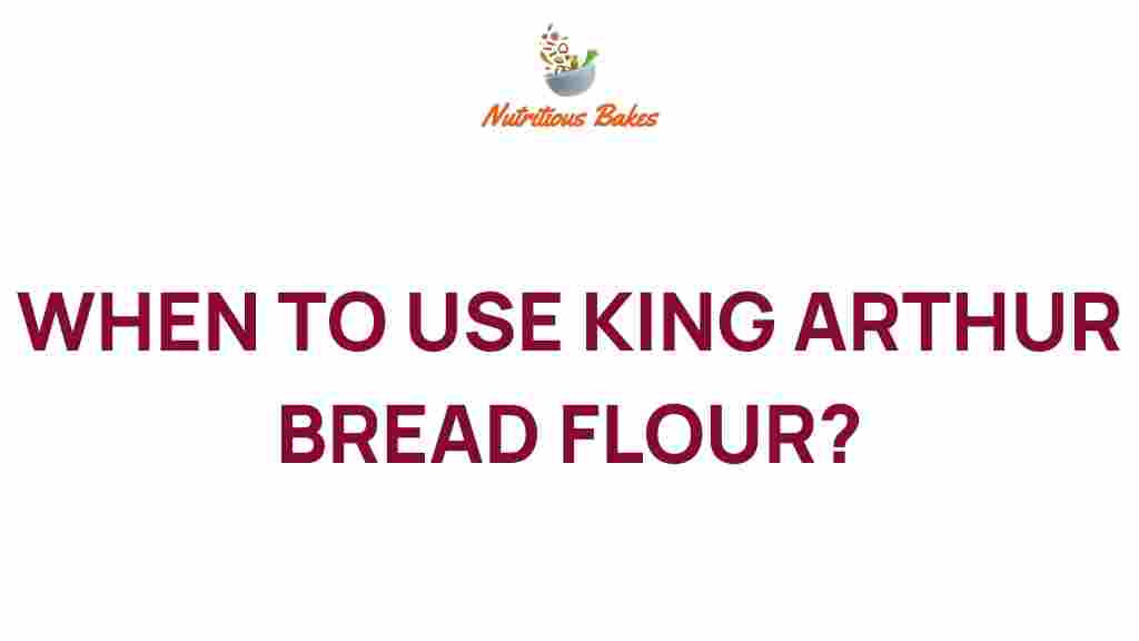 king-arthur-bread-flour-when-to-use