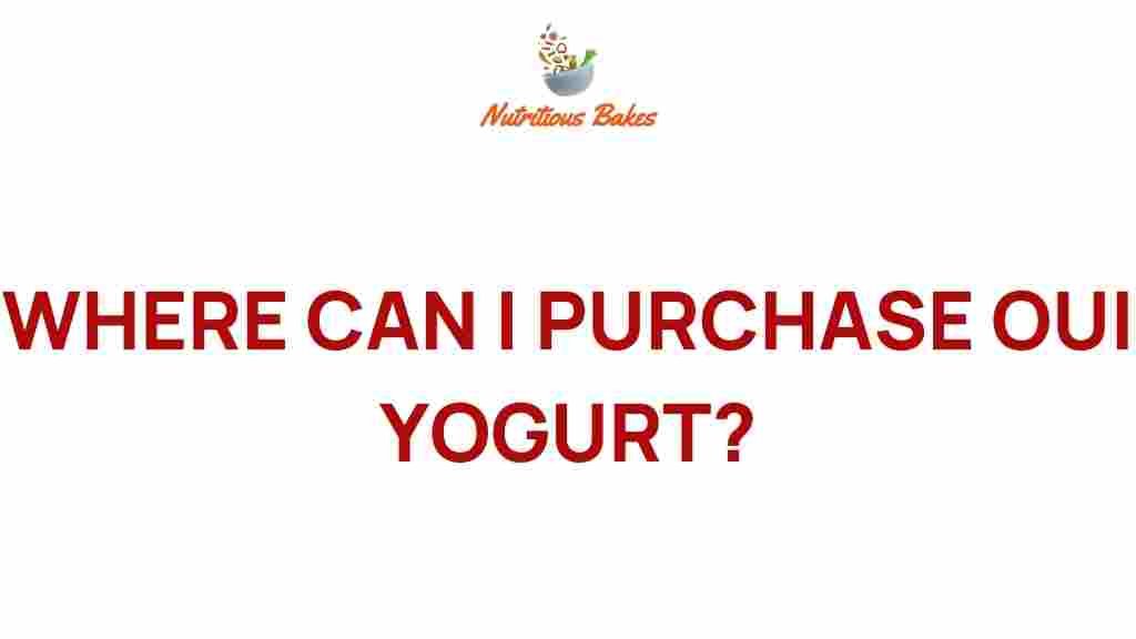 where-can-i-purchase-oui-yogurt