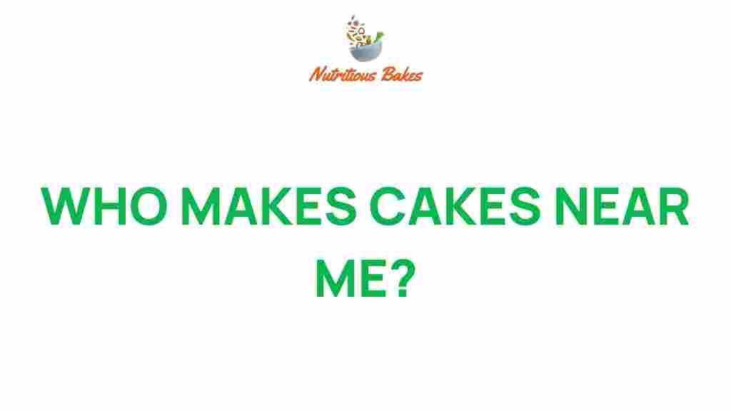 who-makes-cakes-near-me